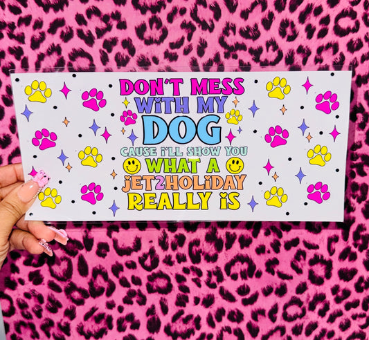 Don’t mess with my dog