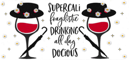 Supercali Fragilistic Drinking All Day Docious